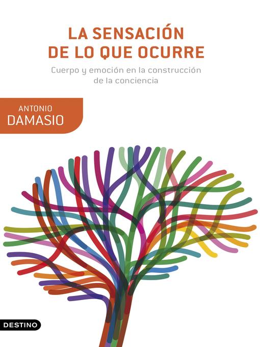 Title details for La sensación de lo que ocurre by Antonio Damasio - Available